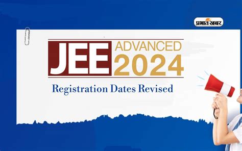 Jee Advanced 2024 Registration Dates Revised जेईई एडवांस 2024 पंजीकरण