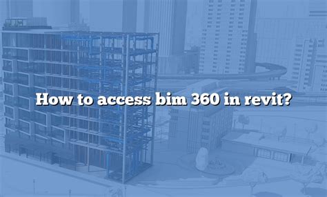 How To Access Bim 360 In Revit