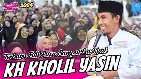 Terbaru Full Lucu KH KHOLIL YASIN Terbaru 2024 YouTube