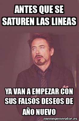 Meme Personalizado Antes Que Se Saturen Las Lineas Ya Van A Empezar