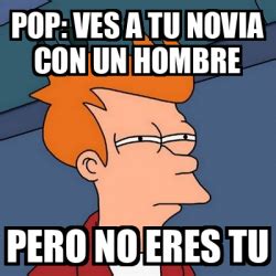 Meme Futurama Fry Pop Ves A Tu Novia Con Un Hombre Pero No Eres Tu