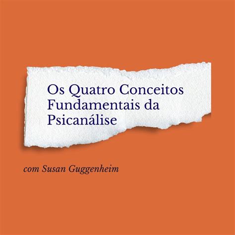 Os Quatro Conceitos Fundamentais da Psicanálise Formação Freudiana