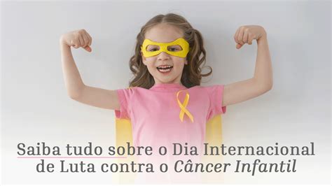 Dia Internacional Da Luta Contra O Câncer Infantil Saiba Mais