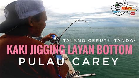 BILA KAKI JIGGING LAYAN BOTTOM PULAU CAREY CUBA² YouTube