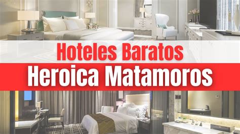 Hoteles Econ Micos En Heroica Matamoros D Nde Alojarse En Heroica