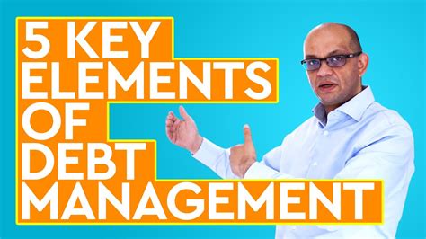 Five Key Elements Of Debt Management How To Get Out Of Debt And Gain