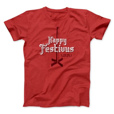 Happy Festivus For The Rest Of Us T Shirt Famous Irl