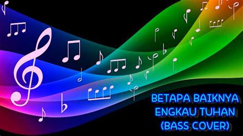 Betapa Baiknya Engkau Tuhan Bass Cover Youtube