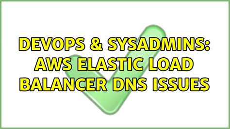 Devops Sysadmins Aws Elastic Load Balancer Dns Issues Youtube