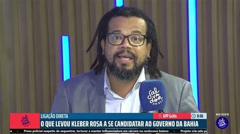 O Que Levou Kleber Rosa Psol A Se Candidatar Ao Governo Da Bahia