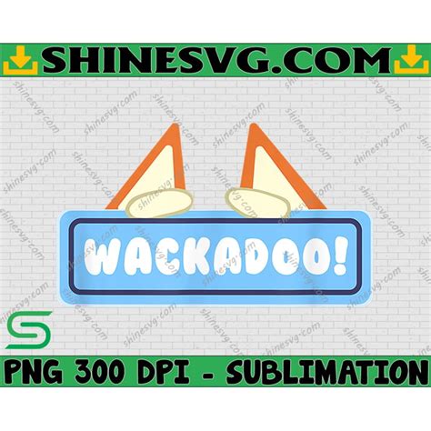 Wackadoo! Png, Wackadoo Png, Wackadoo Gift, Sister Png Bluey - Inspire ...