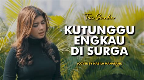 Ku Tunggu Engkau Di Surga Tri Suaka Cover By Nabila Maharani