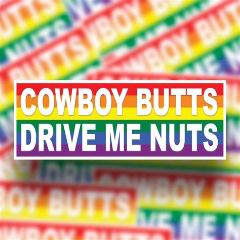 Cowboy Butts Drive Me Nuts Bumper Sticker Water Resistant Sticker Fade