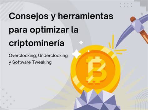 Consejos y herramientas para Optimizar la Crypto minería Blog Unas