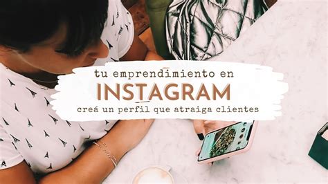 Cómo Crear Un Perfil De Instagram Que Atraiga Clientes Instagram