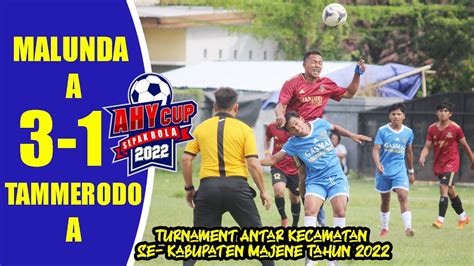 KEC MALUNDA A Vs KEC TAMMERODO A I BABAK PENYISIHAN AHY CUP 2022 YouTube