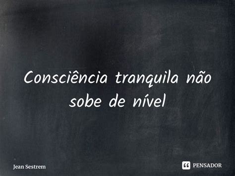 Consciência tranquila não sobe de Jean Sestrem Pensador