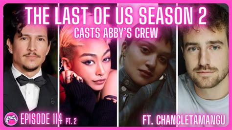 The Last Of Us Season 2 Casts Abbys Crew Spotlight Games Podcast Ep 114 Pt 2 Youtube