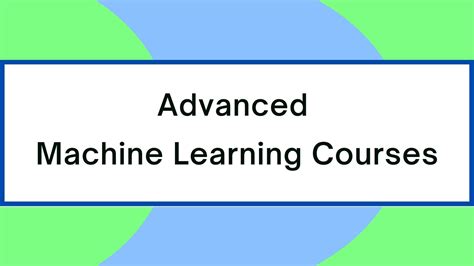 Best Advanced Machine Learning Courses In