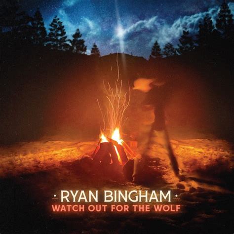 Ryan Bingham Anuncia Nuevo Disco Watch Out For The Wolf Dirty Rock