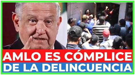 Amlo Y Gobernadores De Morena Son C Mplices De La Delincuencia Porque