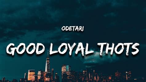 Odetari Good Loyal Thoughts Lyrics World Don T Revolve Around You