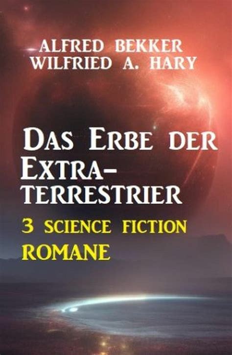 Das Erbe Der Extraterrestrier Science Fiction Romane Ebook Alfred