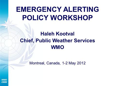 Emergency Alerting Policy Workshop Haleh Kootval Chief Public Weather