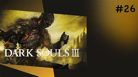 Lets Play Dark Souls 3 Deutsch Blind 26 Der Drachentöter YouTube