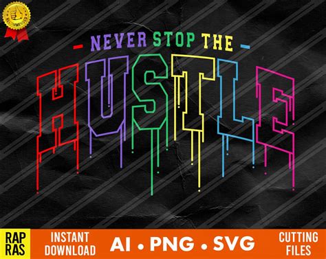 Never Stop The Hustle Svg Png Ai Cut File Silhouette Cricut Etsy