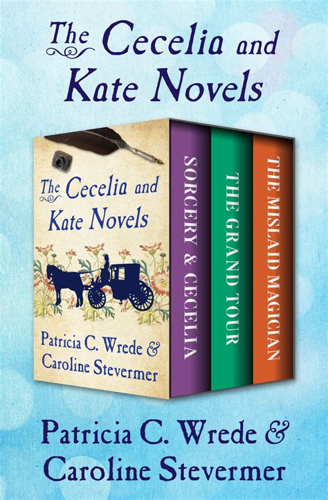 Read The Cecelia And Kate Novels Online By Patricia C Wrede And