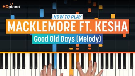 How To Play Good Old Days Melody By Macklemore Ft Kesha HDpiano