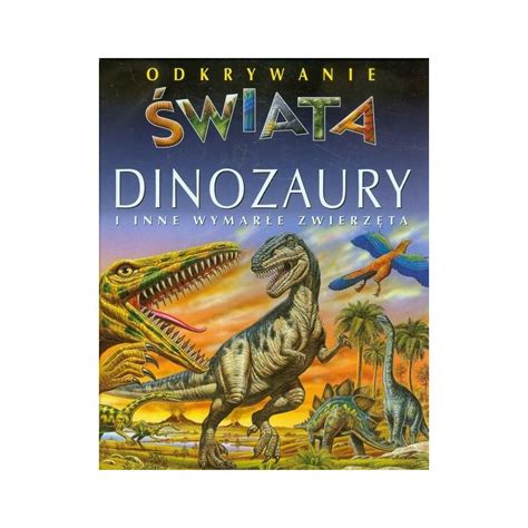 Dinozaury I Inne Wymar E Zwierz Ta Odkrywanie Wiata Cambournac Laure