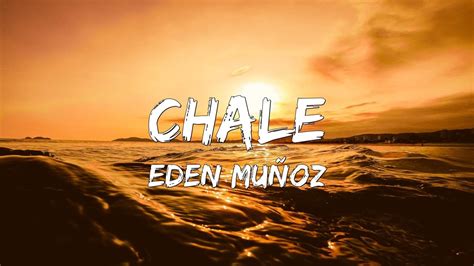 Eden Mu Oz Chale Letra Lyrics Youtube