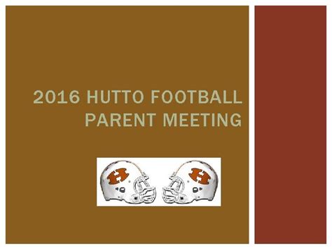 2016 Hutto Football Parent Meeting Welcome Hutto Strong