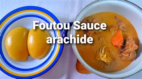 Sauce Arachide Foutou Youtube