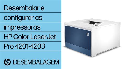 Como Desembalar E Configurar A Impressora Hp Color Laserjet Pro Das Séries 4201 4203 Hp