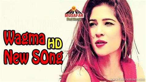 Wagma New Song Pashto Songs Hd Video Musafar Music Youtube