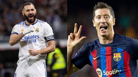 El Cl Sico Benzema Vs Lewandowski Duelo De Nueves Estrella