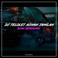 Hrsdn Dj Telolet Aisyah Jamilah Slow Mengkane Tiktok