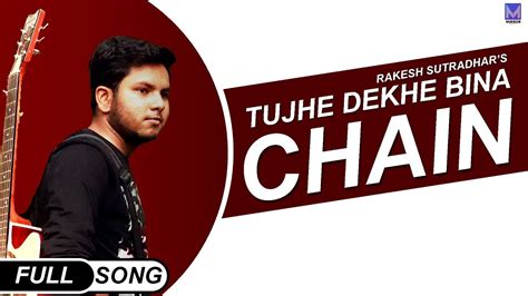 Tujhe Dekhe Bina Chain Kabhi Bhi Nahi Official Video Rakesh