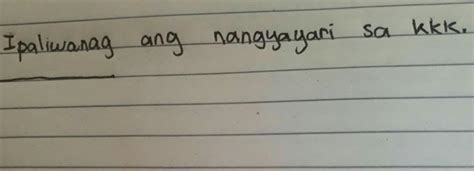 Ipaliwanag Ang Nangyayari Sa Kkkpaki Sagot Po Brainlyph