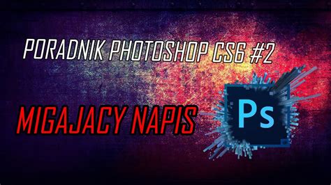 Poradnik Photoshop CS6 1 Migający napis YouTube