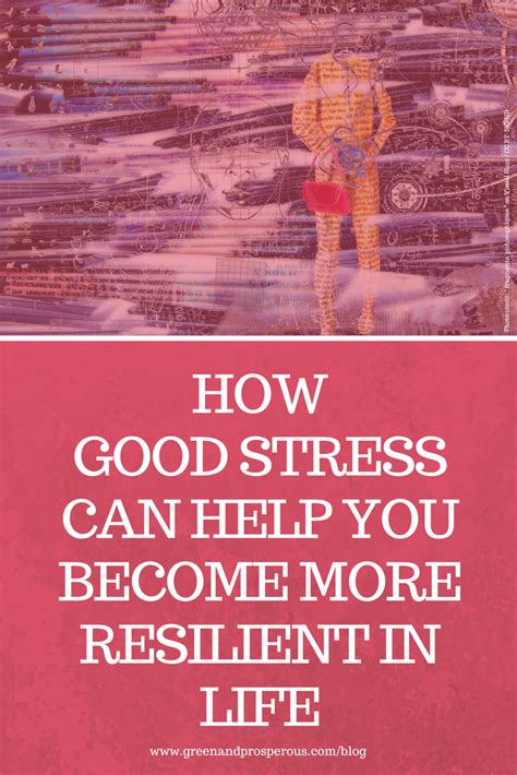 How Good Stress Can Help You Become More Resilient In Life — Green And