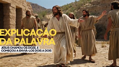 Explicação Palavra do dia 15 Domingo Comum Jesus chamou os doze e