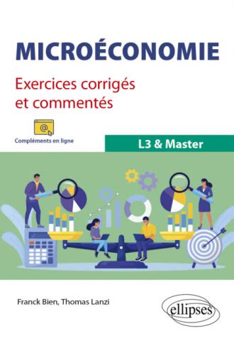 Microéconomie Exercices corrigés et commentés L3 Master