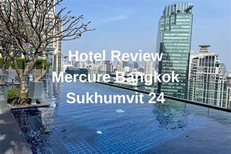 Review Mercure Hotel Bangkok Sukhumvit 24 2024 To Travel Too