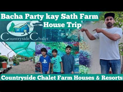 Countryside Chalet Farm House Karachi Trip To Farm House With Bacha