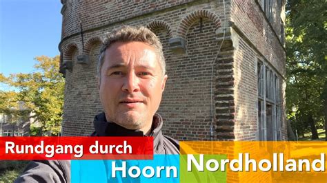 Rundgang Durch Hoorn Am IJsselmeer In Nordholland YouTube