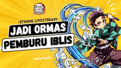 LIVE JADI ORMAS PEMBURU IBLIS DEMON SLAYER THE HINOKAMI